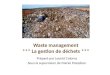 Waste management *** La gestion de déchets *** Préparé par Leonid Coloma Sous la supervision de Marlei Pozzebon