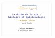 La durée de la vie : histoire et épistémologie Jacques Véron Ined, Paris Colegio de Mexico 26 novembre 2008