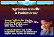 Agression sexuelle à ladolescence Joanne Couillard, Bsc Nursing Jean-Yves Frappier, md, FRCP, MSc. Médecine de ladolescence CHU Sainte-Justine Franziska