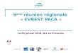 5 ème réunion régionale « EVREST PACA » Le 09 janvier 2014, Aix en Provence