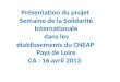Présentation du projet Semaine de la Solidarité Internationale dans les établissements du CNEAP Pays de Loire CA : 16 avril 2013