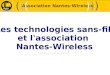 Association Nantes-Wireless (((((()))))) Les technologies sans-fil et l'association Nantes-Wireless