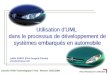 Journée Veille Technologique / Irisa - Rennes- 10/11/2000 Joëlle AUBRY (PSA Peugeot Citroën) otondo@mpsa.com Utilisation d'UML dans le processus de développement