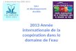 2013 Année internationale de la coopération dans le domaine de leau 1. la décennie de leau (2005-2015) EAU et développement durable