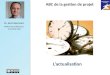 1 Dr. Rémi Bachelet Maître de conférences à Centrale Lille Lactualisation ABC de la gestion de projet Versions récentes du cours pdf, ppt vidéo disponibles