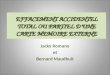 EFFACEMENT ACCIDENTEL TOTAL OU PARTIEL DUNE CARTE MEMOIRE EXTERNE Jacky Romano et Bernard Maudhuit