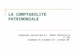 LA COMPTABILITE PATRIMONIALE Diaporama réalisé par M.L PAULET RAFAITIN et A. SOL Académie de Clermont-fd – octobre 08