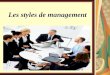 Les styles de management 2 ITRODUCTION Quest-ce que un style management?