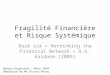 Fragilité Financière et Risque Systémique Basé sur « Rethinking the Financial Network » A.G. Haldane (2009) Damien Gaudichon – Mars 2010 Séminaire de Mr