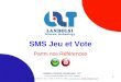 1 SMS Jeu et Vote Parmi nos Références LANDOLSI TÉLÉCOM TECHNOLOGY - L2T 11 Rue Al Imam EL BAKRI 1002 Tunis - TUNISIA Tél: +216 71 28 61 53 – Fax : +216