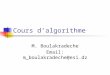 Cours dalgorithme M. Boulakradeche Email: m_boulakradeche@esi.dz