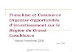 26012006 - Présentation de CasaShore- v11 Maroc Franchise 2006 Juin 2006 Franchise et Commerce Organisé Opportunités dInvestissement sur la Région du Grand