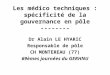 Les médico techniques : spécificité de la gouvernance en pôle -------- Dr Alain LE HYARIC Responsable de pôle CH MONTEREAU (77) 69èmes journées du GERHNU