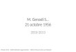 M. Genadi S… 21 octobre 1956 2010-2013 Virosem 2013 – Atelier infections opportunistes – Cédric Arvieux & Jean Luc Meynard