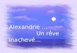 Alexandrie … Un rêve inachevé… Autrefois je vivais dans une ville antique Sous l'œil des Pharaons, des Grecs et des Romains La mer était si bleue, le