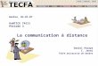 La communication à distance Daniel Peraya C. Jenni TECFA Universit é de Gen è ve Genève, 04.03.07 Us@TICE 74111 Période 3