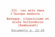III. Les arts dans lEurope moderne : Baroque, classicisme et école hollandaise (Rembrandt) Documents p. 22-29