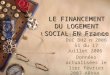 LE FINANCEMENT DU LOGEMENT SOCIAL EN France Circulaire UHC DUC DH2 n 2006 51 du 17 Juillet 2006 Données actualisées le 1ier février 2007 ARVHA