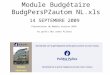Module Budgétaire BudgPersPZautom NL.xls 14 SEPTEMBRE 2009 Présentation du Module version 2010 Au profit des zones Pilotes