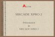 SIRCADE XPRO 2 Présentation de SIRCADE XPRO 2 A LCYR