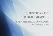 QUESTIONS DE BIBLIOGRAPHIE SEMINAIRE DES MEMORANTS 7 OCTOBRE 2008 SEMINAIRE DES MEMORANTS 7 OCTOBRE 2008