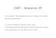 GAFI – Séquence 39 1. Écouter l'enregistrement en lisant le texte silencieusement. 2. Lire le texte à haute voix avec l'enregistrement plusieurs fois