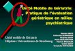 Unité Mobile de Gériatrie: Pratique de lévaluation gériatrique en milieu psychiatrique Damien HEITZ Catherine FERNANDEZ Virginie LEROY Maria KEHLHOFFNER