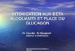 PRESENTATION DES INTERNES SAMU 94 INTOXICATION AUX BETA BLOQUANTS ET PLACE DU GLUCAGON Dr Combe Dr Soupizet (BIENTOT Dr SPORTOUCH)