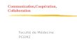 Communication,Coopération, Collaboration Faculté de Médecine PCEM2