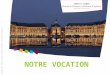 NOTRE VOCATION © Copyright 2009 - Chambre de Commerce et dIndustrie de Bordeaux - Direction de la Communication
