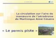 15 octobre 2012 La circulation sur laire de manœuvre de laérodrome de Martinique Aimé Césaire « Le permis piste »