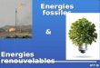 Energies fossiles Energies renouvelables & 3 ème D