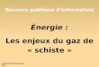 Énergie : Les enjeux du gaz de « schiste » Réunion publique d'information lundi 5 mai 2014