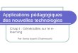 Applications pédagogiques des nouvelles technologies Chap I : Généralités sur le e- learning Par Sonia Ayachi Ghannouchi