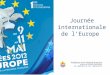 Journée internationale de lEurope Présidence de la Polynésie française BUREAU DES AFFAIRES EUROPEENNES Tel : +689 50 25 70 - Fax : +689 45 33 55