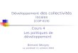 Développement des collectivités locales ( COP 619) Cours 4 Les politiques de développement Bernard Sévigny Le vendredi 11 octobre 2002