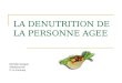 LA DENUTRITION DE LA PERSONNE AGEE Michèle DeygasDiététicienneC-H Annonay