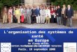 L'organisation des systèmes de santé en Europe Dr Claude WETZEL Fédération Européenne des Médecins Salariés (FEMS) Forum de la FPSH Paris, 19 septembre