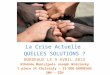 La Crise Actuelle QUELLES SOLUTIONS ? BORDEAUX LE 9 AVRIL 2014 Athénée Municipale Joseph Wrésinsky 1 place St Christoly – 33 OOO bORDEAUX 20H – 22H