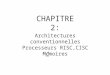 CHAPITRE 2: Architectures conventionnelles Processeurs RISC,CISC Mmoires