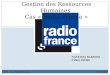 NASTASIA BARBONI CYRIL DIERS 22/09/2009 GRH - Cas Radio France 1 Gestion des Ressources Humaines Cas « Radio France »