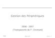 PERI Master ACSI cours 1 - 1 Gestion des Périphériques 2006 - 2007 (Transparents de F. Dromard)