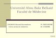 Université Abou Bakr Belkaid Faculté de Médecine GHOMARI Mourad Boumediene Pr. MEGUENNI 6 ème année de médecine Dr. CHABNI