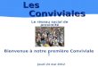 Le réseau social de proximité Les Conviviales Bienvenue à notre première Conviviale ! Jeudi 24 mai 2012