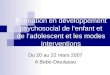 Formation en développement psychosocial de lenfant et de ladolescent et les modes interventions Du 20 au 22 mars 2007 A Bobo-Dioulasso