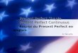 A. Denutte Present Perfect Simple Present Perfect Continuous Present Perfect Simple Present Perfect Continuous Emploi du Present Perfect en anglais