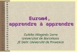 Eurom4, apprendre à apprendre Eulàlia Vilaginés Serra Universitat de Barcelona JE Delic Université de Provence