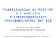 Simulation Méso-NHObservation MSG Participation de MESO-NH à lexercice dintercomparaison ARM/GEWEX/SPARC TWP-ICE Jean-Pierre CHABOUREAU Laboratoire dAérologie,