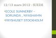 12/13 mars 2012 : SUEDE ECOLE SUNNERBY – SORUNDA, NYASHAMN FRYSHUSET STOCKHOLM