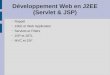 Développement Web en J2EE (Servlet & JSP) – Rappel – J2EE et Web Application – Servlets et Filters – JSP et JSTL – MVC et JSF